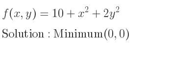 The f(x,y)=10+x^2+2y^2 is Minimum(0,0)